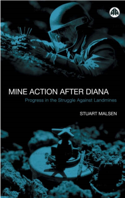 Mine Action After Diana : Progress in the Struggle Against Landmines, Hardback Book