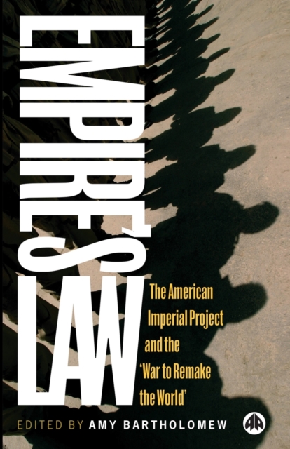 Empire's Law : The American Imperial Project and the 'War to Remake the World', Paperback / softback Book