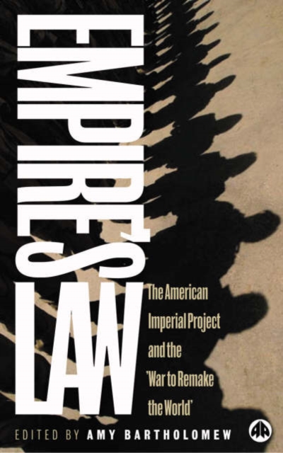 Empire's Law : The American Imperial Project and the 'War to Remake the World', Hardback Book