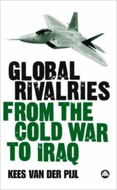 Global Rivalries From the Cold War to Iraq, Hardback Book