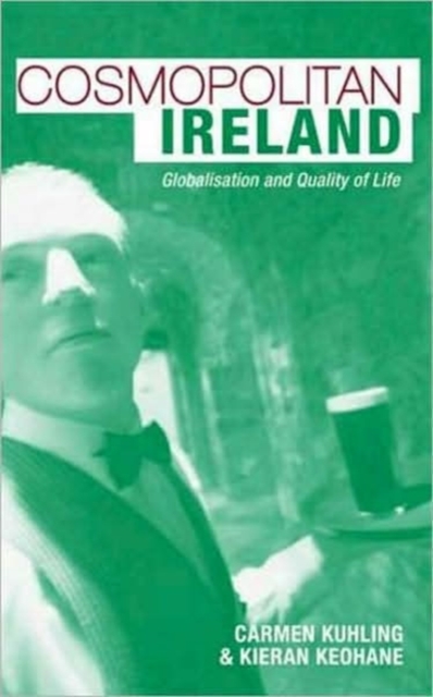 Cosmopolitan Ireland : Globalisation and Quality of Life, Hardback Book