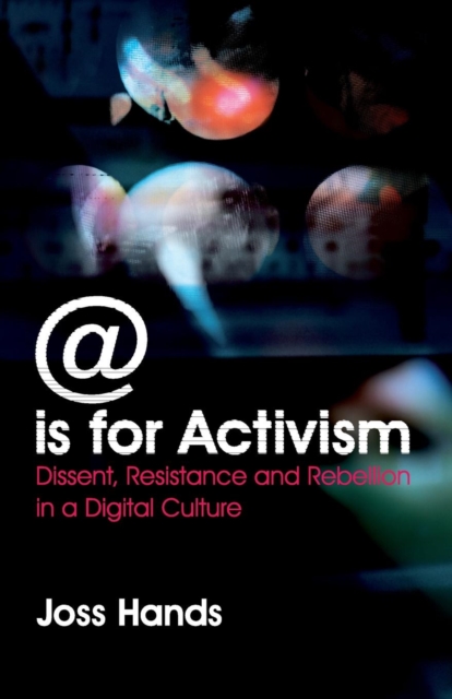 @ is for Activism : Dissent, Resistance and Rebellion in a Digital Culture, Paperback / softback Book