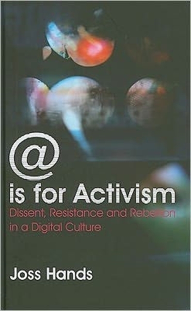 @ is for Activism : Dissent, Resistance and Rebellion in a Digital Culture, Hardback Book