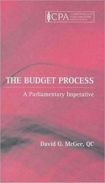 The Budget Process : A Parliamentary Imperative, Hardback Book