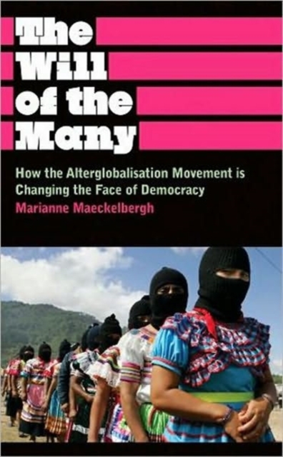 The Will of the Many : How the Alterglobalisation Movement is Changing the Face of Democracy, Hardback Book