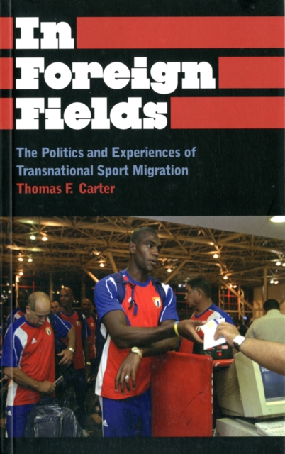 In Foreign Fields : The Politics and Experiences of Transnational Sport Migration, Paperback / softback Book