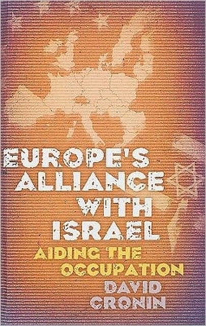 Europe's Alliance with Israel : Aiding the Occupation, Hardback Book