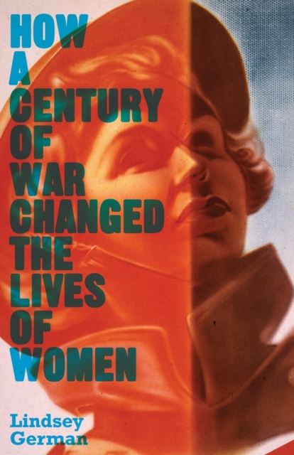 How a Century of War Changed the Lives of Women, Paperback / softback Book