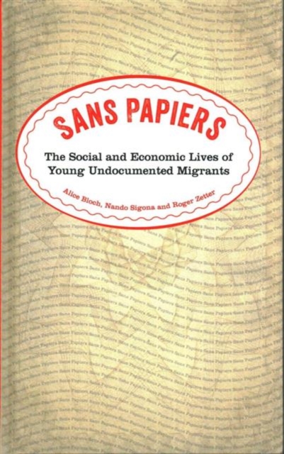 Sans Papiers : The Social and Economic Lives of Young Undocumented Migrants, Hardback Book