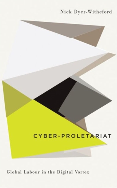 Cyber-Proletariat : Global Labour in the Digital Vortex, Hardback Book