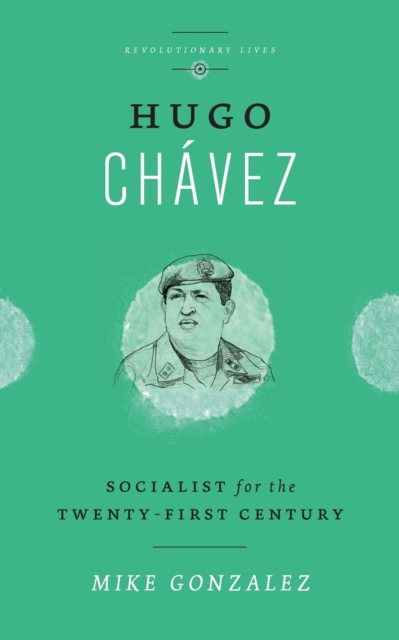 Hugo Chavez : Socialist for the Twenty-first Century, Paperback / softback Book