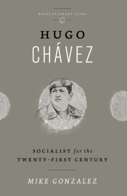 Hugo Chavez : Socialist for the Twenty-first Century, Hardback Book