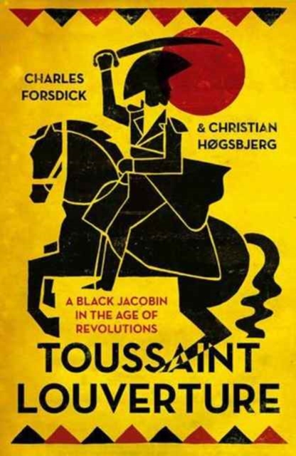 Toussaint Louverture : A Black Jacobin in the Age of Revolutions, Paperback / softback Book