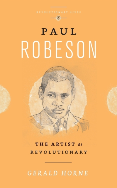 Paul Robeson : The Artist as Revolutionary, Paperback / softback Book