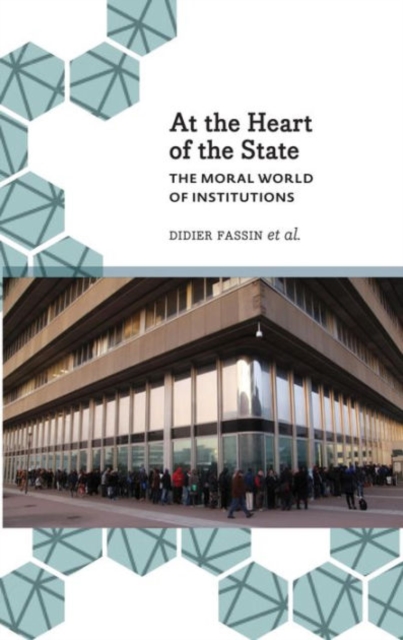 At the Heart of the State : The Moral World of Institutions, Hardback Book