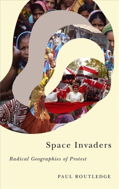 Space Invaders : Radical Geographies of Protest, Hardback Book
