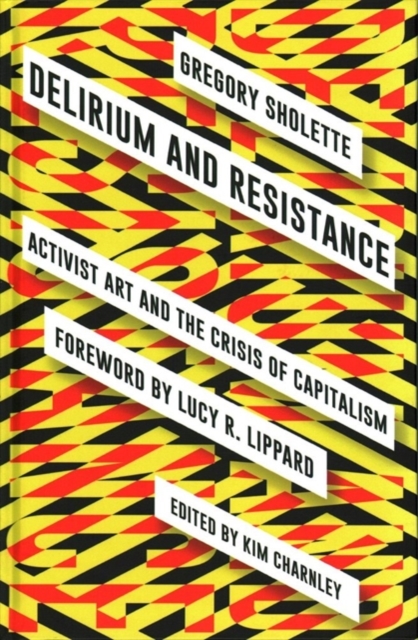 Delirium and Resistance : Activist Art and the Crisis of Capitalism, Hardback Book