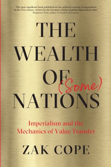 The Wealth of (Some) Nations : Imperialism and the Mechanics of Value Transfer, Paperback / softback Book