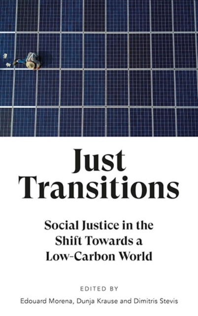 Just Transitions : Social Justice in the Shift Towards a Low-Carbon World, Paperback / softback Book