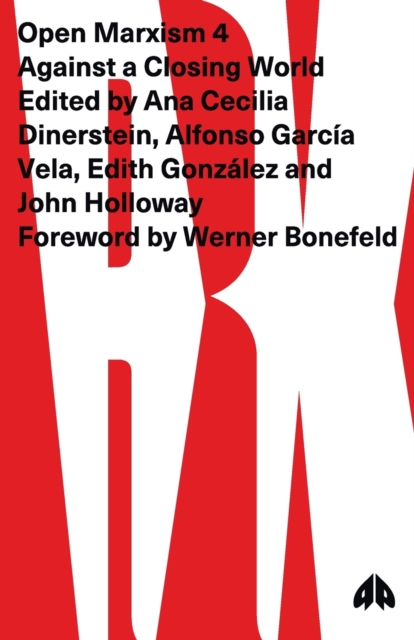 Open Marxism 4 : Against a Closing World, Paperback / softback Book