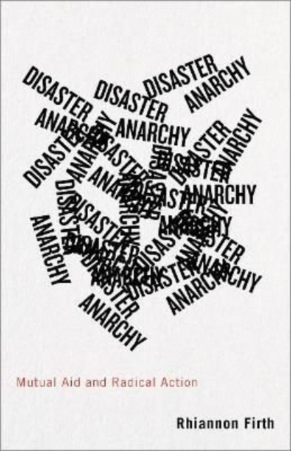 Disaster Anarchy : Mutual Aid and Radical Action, Paperback / softback Book