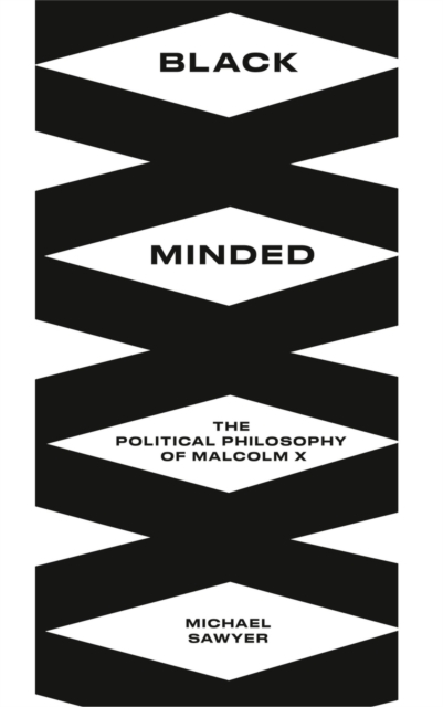 Black Minded : The Political Philosophy of Malcolm X, Paperback / softback Book