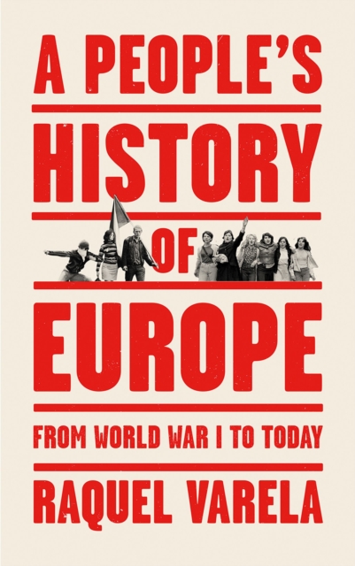 A People's History of Europe : From World War I to Today, Paperback / softback Book