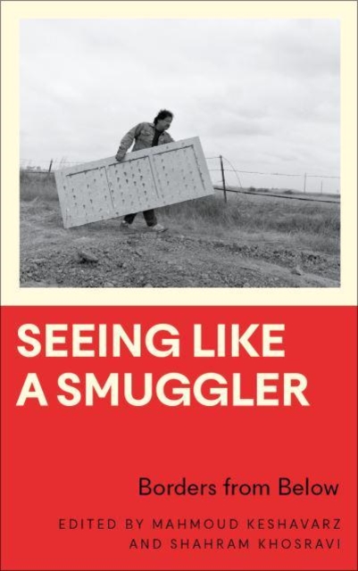 Seeing Like a Smuggler : Borders from Below, Paperback / softback Book