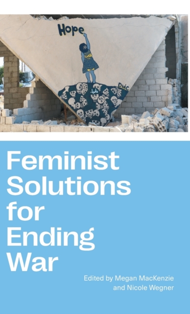 Feminist Solutions for Ending War, Hardback Book