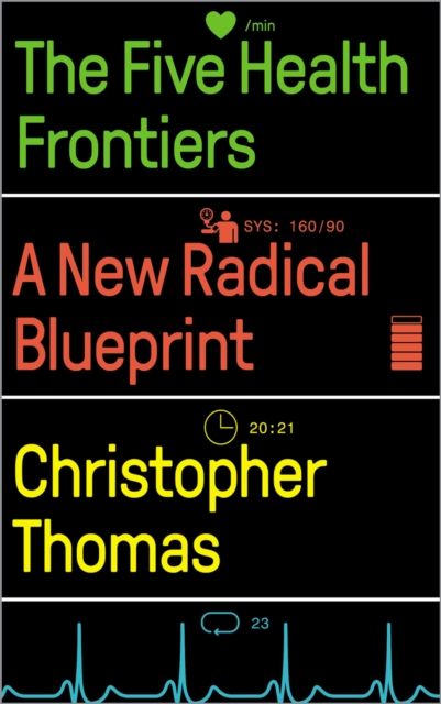 The Five Health Frontiers : A New Radical Blueprint, PDF eBook