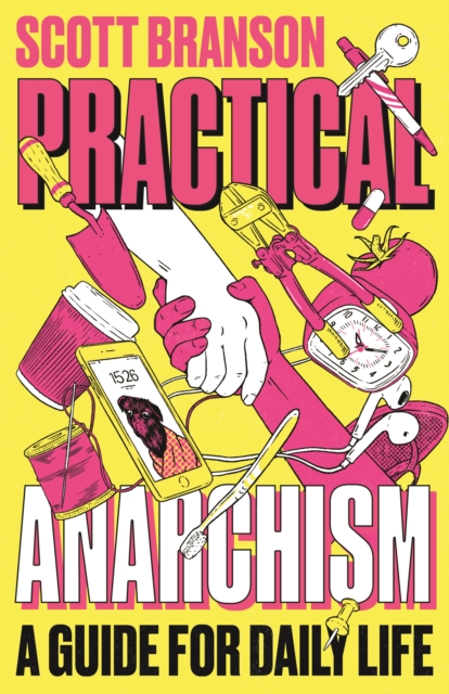 Practical Anarchism : A Guide for Daily Life, Paperback / softback Book