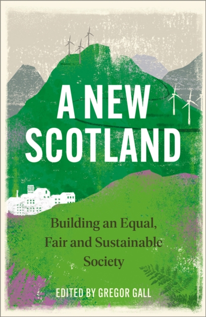 A New Scotland : Building an Equal, Fair and Sustainable Society, EPUB eBook