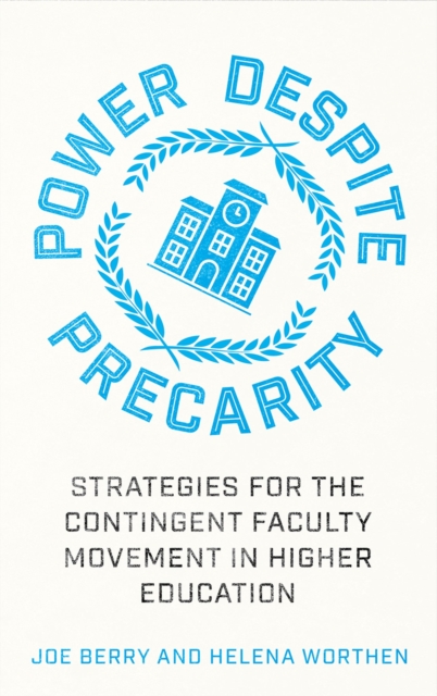 Power Despite Precarity : Strategies for the Contingent Faculty Movement in Higher Education, Paperback / softback Book