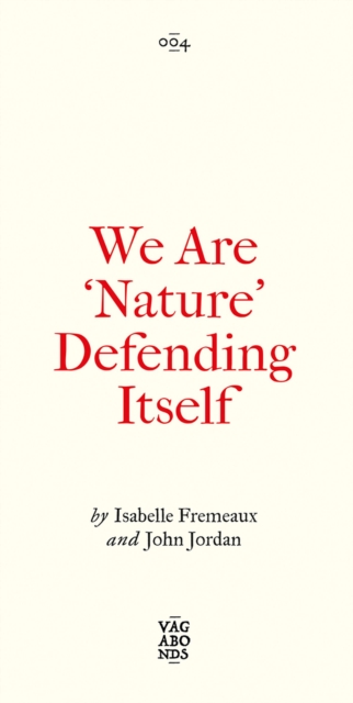 We Are 'Nature' Defending Itself : Entangling Art, Activism and Autonomous Zones, Paperback / softback Book