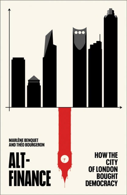 Alt-Finance : How the City of London Bought Democracy, EPUB eBook