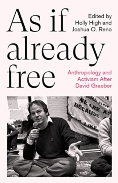 As If Already Free : Anthropology and Activism After David Graeber, Paperback / softback Book