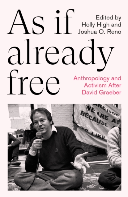 As If Already Free : Anthropology and Activism After David Graeber, EPUB eBook