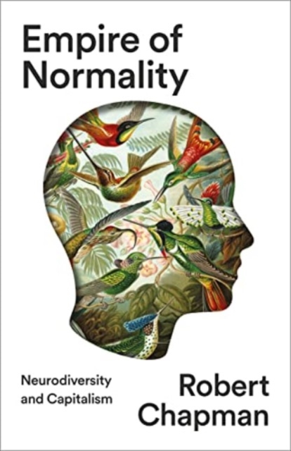 Empire of Normality : Neurodiversity and Capitalism, Paperback / softback Book
