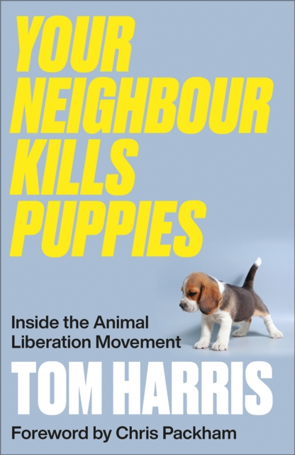 Your Neighbour Kills Puppies : Inside the Animal Liberation Movement, EPUB eBook