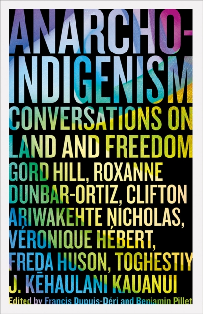 Anarcho-Indigenism : Conversations on Land and Freedom, PDF eBook