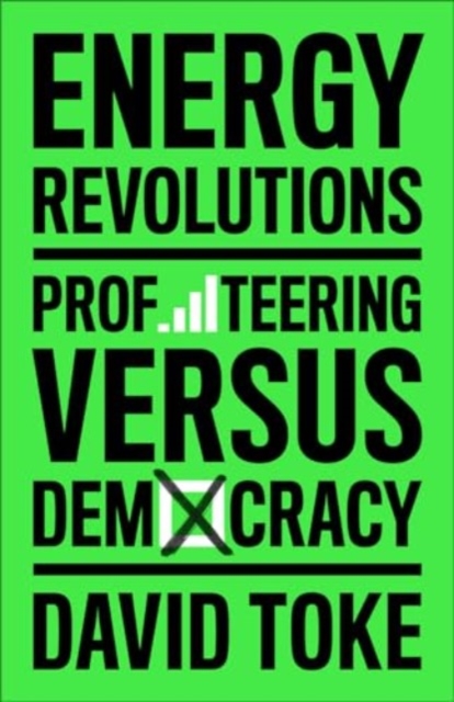 Energy Revolutions : Profiteering versus Democracy, Paperback / softback Book