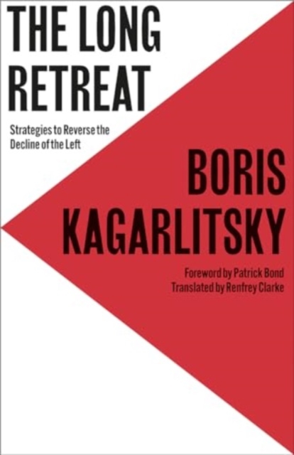 The Long Retreat : Strategies to Reverse the Decline of the Left, Paperback / softback Book