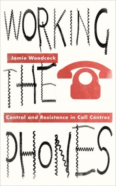 Working the Phones : Control and Resistance in Call Centres, Hardback Book