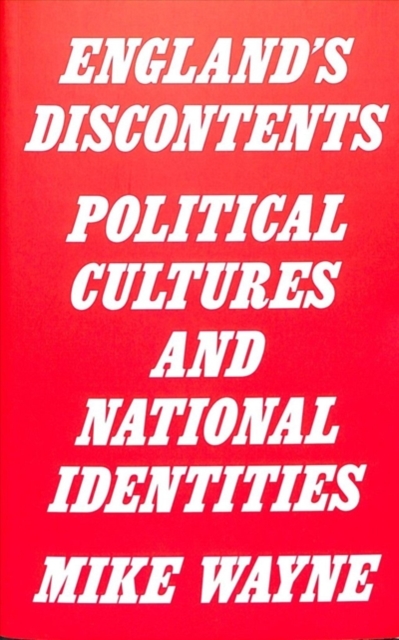 England's Discontents : Political Cultures and National Identities, Paperback / softback Book