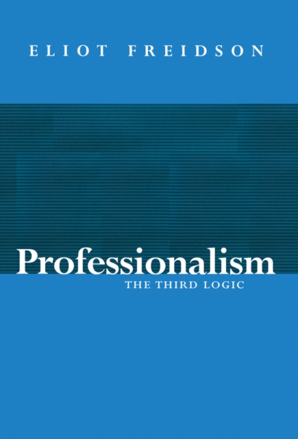 Professionalism : The Third Logic, Hardback Book