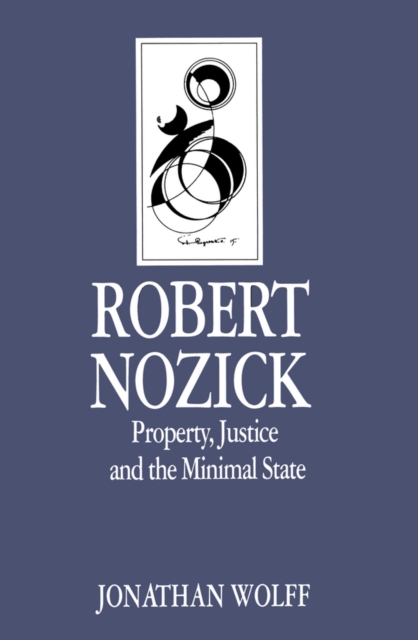 Robert Nozick : Property, Justice and the Minimal State, Paperback / softback Book