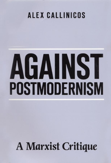 Against Postmodernism : A Marxist Critique, Paperback / softback Book