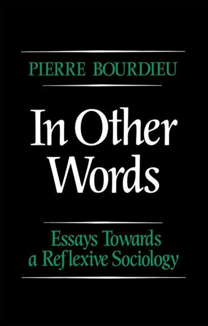 In Other Words : Essays Towards a Reflexive Sociology, Paperback / softback Book