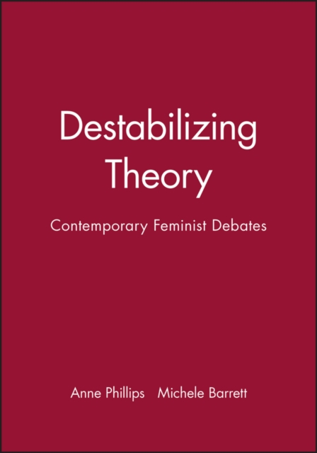 Destabilizing Theory : Contemporary Feminist Debates, Paperback / softback Book