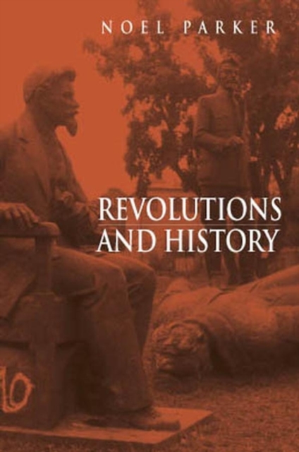 Revolutions and History : An Essay in Interpretation, Hardback Book